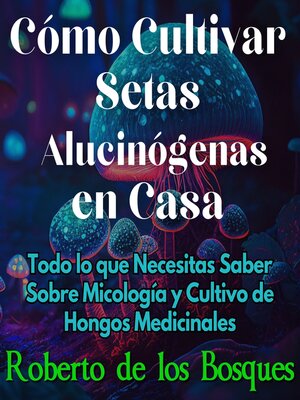 Cómo Cultivar Setas Alucinógenas en Casa - Audiobook